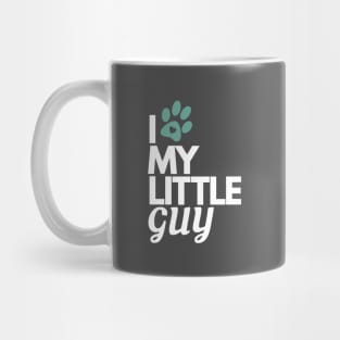 I Love My Little Guy - Dog Lover Mug